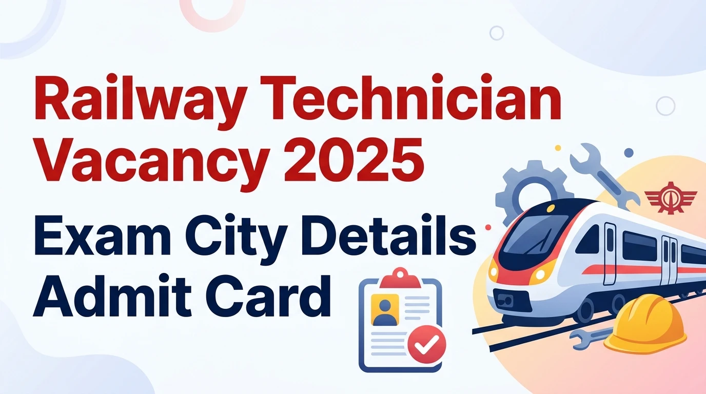 Railway RRB Technician 2025 Exam City Details Admit Card