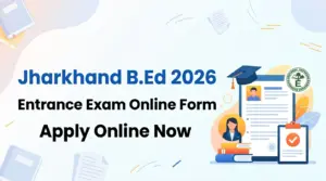 Jharkhand B.Ed M.Ed B.P.Ed Entrance Exam Online Form 2026 JCECEB Jharkhand B.Ed Extrance Exam Notification 2026