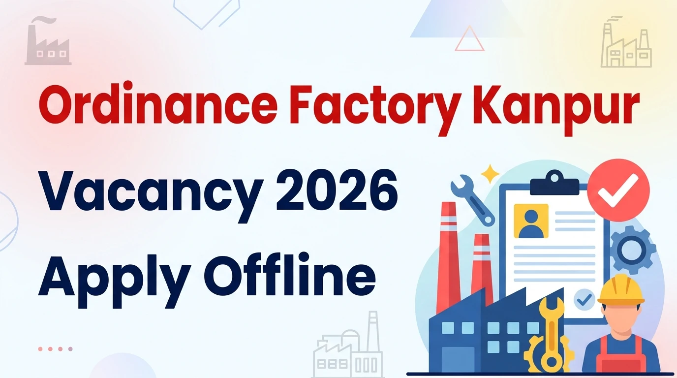 Ordinance Factory Kanpur Vacancy 2026