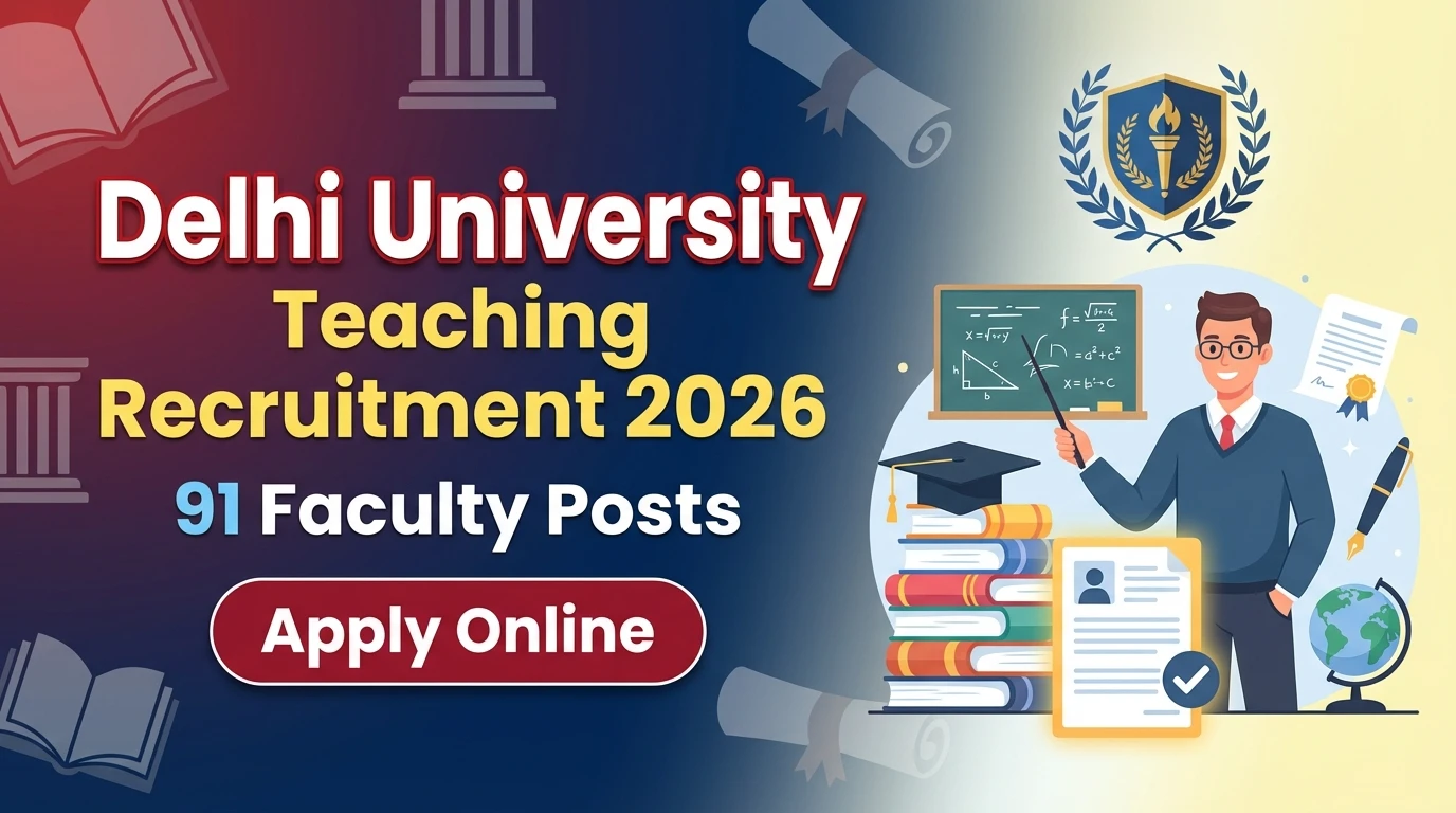 Delhi University Teaching Recruitment 2026 – 91 Faculty Vacancies, Apply Online